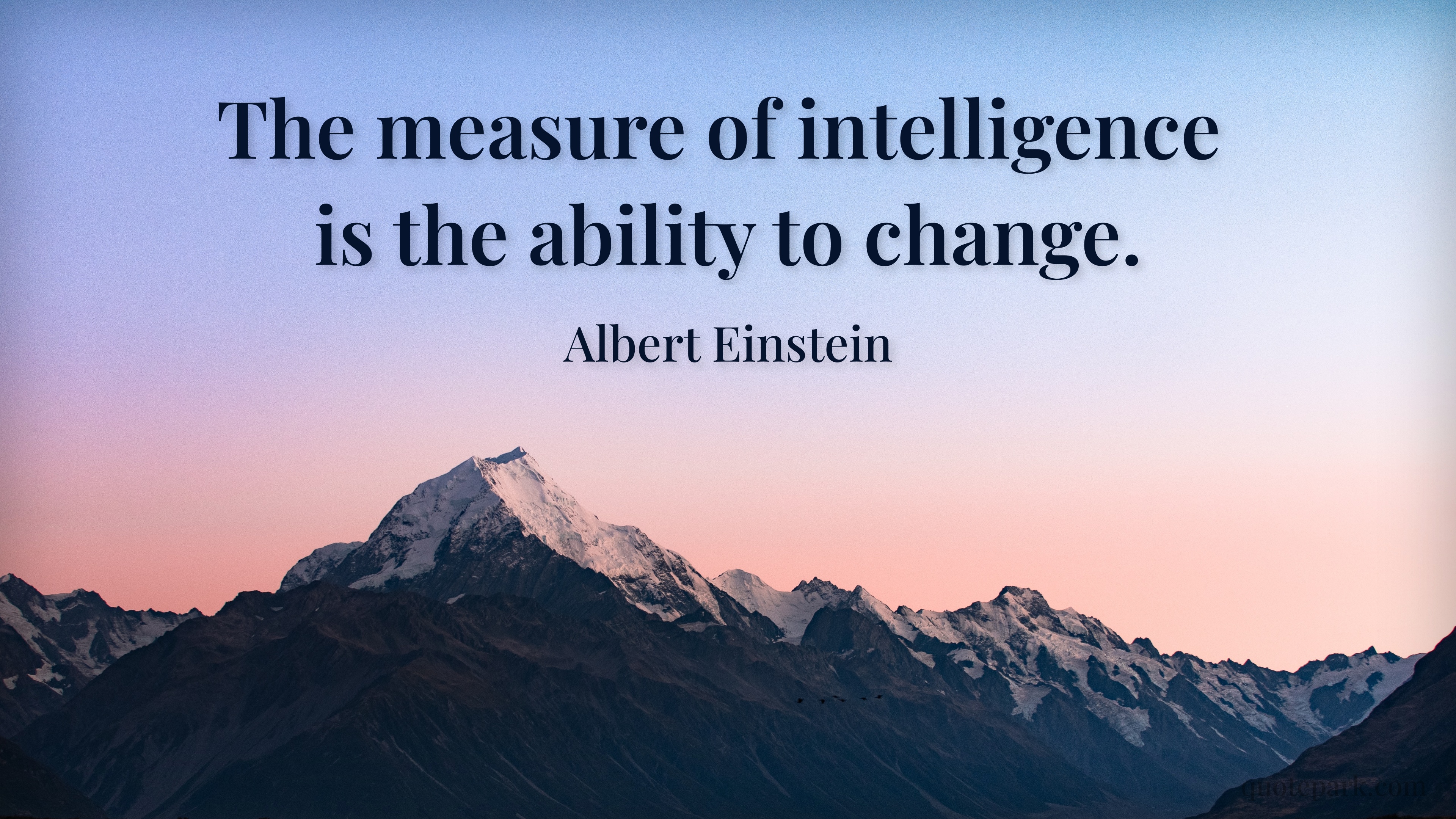 Albert Einstein quote: “The measure of intelligence is the ability to change.”