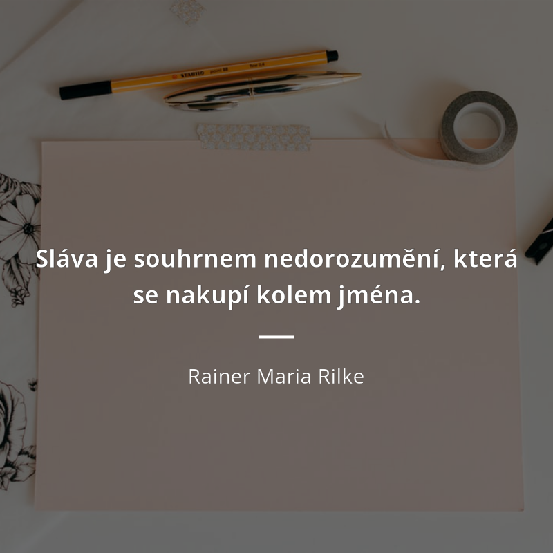 Rainer Maria Rilke quote: „Sláva je souhrnem nedorozumění, která se nakupí kolem jména.“