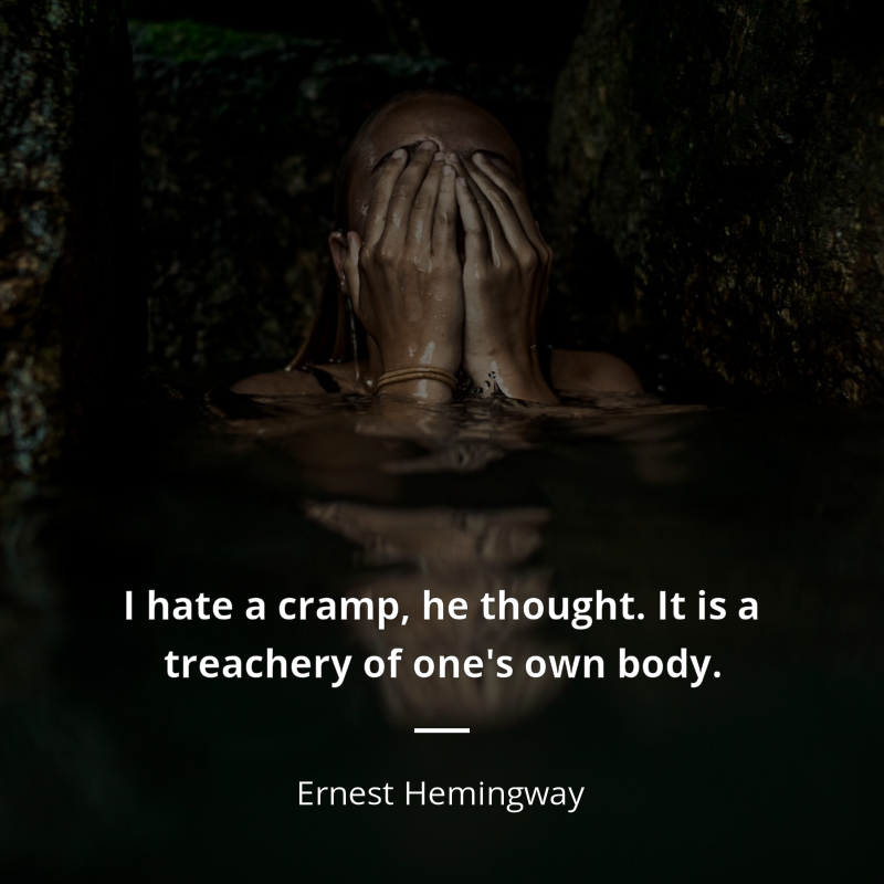 Ernest Hemingway quote: “I hate a cramp, he thought. It is a treachery of one's own body.”