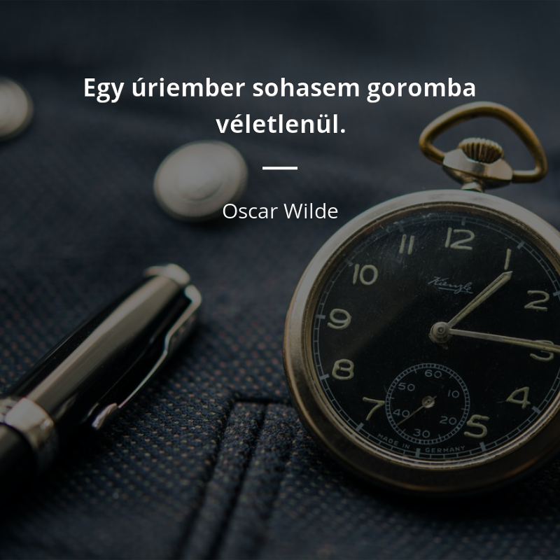 Oscar Wilde idézet: „Egy úriember sohasem goromba véletlenül.”