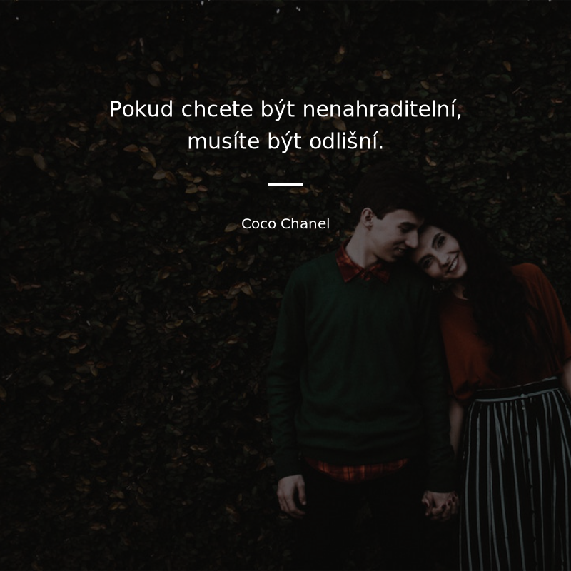 Coco Chanel quote: „Pokud chcete být nenahraditelní, musíte být odlišní.“
