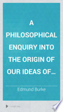 A Philosophical Enquiry into the Origin of Our Ideas of the Sublime and Beautiful
