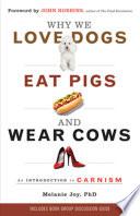 Why We Love Dogs, Eat Pigs, and Wear Cows