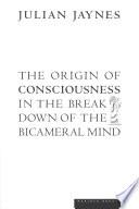 The Origin of Consciousness in the Breakdown of the Bicameral Mind