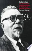 Cybernetics: Or Control and Communication in the Animal and the Machine