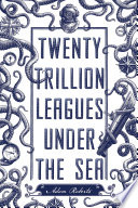 Twenty Trillion Leagues Under the Sea