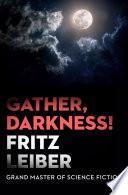 Gather, Darkness!