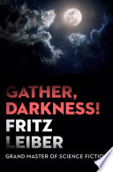 Gather, Darkness!