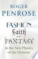 Fashion, Faith, and Fantasy in the New Physics of the Universe