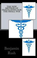 The New Method of Inoculating for the Small-Pox