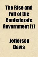 The Rise and Fall of the Confederate Government