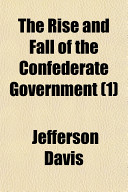The Rise and Fall of the Confederate Government