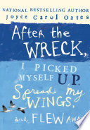 After the Wreck, I Picked Myself Up, Spread My Wings, and Flew Away