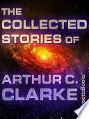 The Collected Stories of Arthur C. Clarke