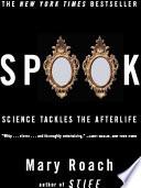 Spook: Science Tackles the Afterlife