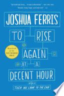To Rise Again at a Decent Hour