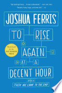 To Rise Again at a Decent Hour
