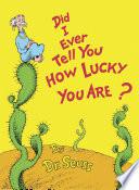 Did I Ever Tell You How Lucky You Are?