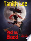 Red as Blood, or Tales from the Sisters Grimmer
