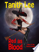 Red as Blood, or Tales from the Sisters Grimmer