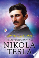 My Inventions: The Autobiography of Nikola Tesla