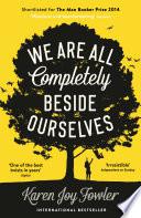 We Are All Completely Beside Ourselves