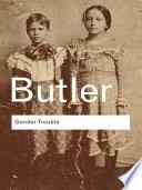 Gender Trouble