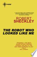 The Robot Who Looked Like Me